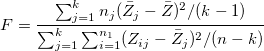 F=\frac{\sum_{j=1}^kn_j(\bar Z_j-\bar Z)^2/(k-1)}{\sum_{j=1}^k\sum_{i=1}^{n_1}(Z_{ij}-\bar Z_j)^2/(n-k)}