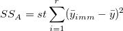 SS_A=st\sum_{i=1}^r(\bar y_{imm}-\bar y)^2