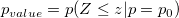 p_{value}=p(Z\le z|p=p_{0})\!