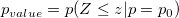 p_{value}=p(Z\le z|p=p_{0})\!