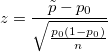 z=\frac{\tilde{p}-p_{0}}{\sqrt{\frac{p_{0}(1-p_{0})}{n}}}\!