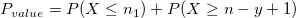 P_{value}=P(X\le n_1)+P(X\ge n-y+1)
