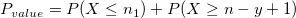 P_{value}=P(X\le n_1)+P(X\ge n-y+1)