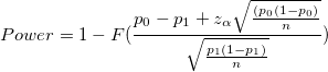Power =1-F(\frac{p_0-p_1+z_{\alpha }\sqrt{\frac{(p_0(1-p_0)}{n}}}{\sqrt{\frac{p_1(1-p_1)}{n}}})
