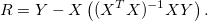 R = Y - X\left( (X^TX)^{-1}XY \right).