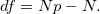 df = Np-N.