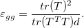 \varepsilon_{gg}  = \frac{tr(T)^2}{tr(T^TT)d}.