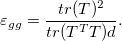\varepsilon_{gg}  = \frac{tr(T)^2}{tr(T^TT)d}.