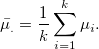 \bar{\mu_.} = \frac{1}{k}\sum_{i=1}^{k}\mu_i.