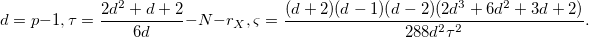 d=p-1, \tau=\frac{2d^2+d+2}{6d}-N-r_X, \varsigma  = \frac{(d+2)(d-1)(d-2)(2d^3+6d^2+3d+2)}{288d^2\tau^2}.