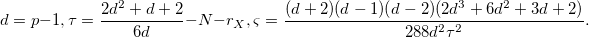 d=p-1, \tau=\frac{2d^2+d+2}{6d}-N-r_X, \varsigma  = \frac{(d+2)(d-1)(d-2)(2d^3+6d^2+3d+2)}{288d^2\tau^2}.