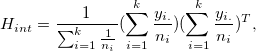 H_{int} = \frac{1}{\sum_{i=1}^{k}\frac{1}{n_i}}(\sum_{i=1}^{k}\frac{y_{i.}}{n_i})(\sum_{i=1}^{k}\frac{y_{i.}}{n_i})^{T},