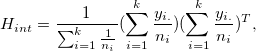 H_{int} = \frac{1}{\sum_{i=1}^{k}\frac{1}{n_i}}(\sum_{i=1}^{k}\frac{y_{i.}}{n_i})(\sum_{i=1}^{k}\frac{y_{i.}}{n_i})^{T},