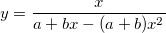 y=\frac x{a+bx-(a+b)x^2}
