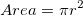 Area=\pi r^2