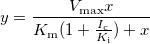 y=\frac{V_{\text{max}}x}{K_\text{m}(1+\frac{I_\text{c}}{K_\text{i}})+x}