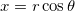 x=r\cos\theta \,\!