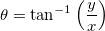 \theta =\tan ^{-1}\left( \frac yx\right) \theta =\tan ^{-1}\left( \frac yx\right)