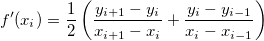 f'(x_i)=\frac 12\left( \frac{y_{i+1}-y_i}{x_{i+1}-x_i}+\frac{y_i-y_{i-1}}{x_i-x_{i-1}}\right) 