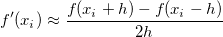 f'(x_i)\approx \frac{f(x_{i}+h)-f(x_{i}-h)}{2h}