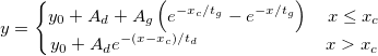 y=\left\{\begin{matrix}
y_{0}+A_{d}+A_{g}\left ( e^{-x_{c}/t_{g}}-e^{-x/t_{g}} \right ) \quad x\leq x_{c}\\ 
y_{0}+A_{d}e^{-\left ( x-x_{c} \right )/t_{d}}\qquad \qquad\qquad \quad x>x_{c}
\end{matrix}\right.