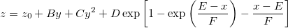z=z_0+By+Cy^2+D\exp \left[ 1-\exp \left( \frac{E-x}F\right) -\frac{x-E}F\right] 