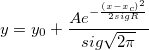  y=y_0+\frac{Ae^{-\frac{\left( x-x_c\right) ^2}{2sigR}}}{sig\sqrt{2\pi }}