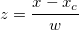 z=\frac{x-x_c}w z=\frac{x-x_c}w