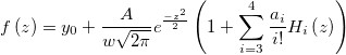 f\left( z\right) =y_0+\frac A{w\sqrt{2\pi }}e^{\frac{-z^2}2}\left( 1+|\sum_{i=3}^4\frac{a_i}{i!}H_i\left( z\right)| \right) f\left( z\right) =y_0+\frac A{w\sqrt{2\pi }}e^{\frac{-z^2}2}\left( 1+|\sum_{i=3}^4\frac{a_i}{i!}H_i\left( z\right)| \right)
