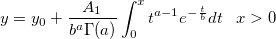y=y_0+\frac{A_1}{b^a\Gamma (a)}\int_{0}^{x}t^{a-1}e^{-\frac{t}{b}}dt\; \; \; x>0