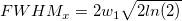 FWHM_x=2w_1\sqrt{2ln(2)}