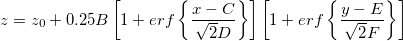 z=z_0+0.25B\left[1+{erf}\left\{\frac{x-C}{\sqrt{2}D}\right\}\right]\left[1+{erf}\left\{\frac{y-E}{\sqrt{2}F}\right\}\right]