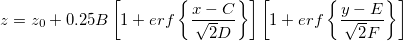 z=z_0+0.25B\left[1+{erf}\left\{\frac{x-C}{\sqrt{2}D}\right\}\right]\left[1+{erf}\left\{\frac{y-E}{\sqrt{2}F}\right\}\right]