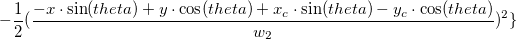 -\frac 12(\frac{-x\cdot\sin(theta)+y\cdot\cos(theta)+x_c\cdot\sin(theta)-y_c\cdot\cos(theta)}{w_2})^2\} -\frac 12(\frac{-x\cdot\sin(theta)+y\cdot\cos(theta)+x_c\cdot\sin(theta)-y_c\cdot\cos(theta)}{w_2})^2\}