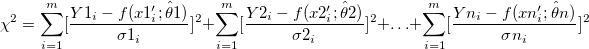 \chi ^2=\sum_{i=1}^m[\frac{Y1_i-f(x1_i^{\prime };\hat \theta 1)}{\sigma 1_i}]^2+\sum_{i=1}^m[\frac{Y2_i-f(x2_i^{\prime };\hat \theta 2)}{\sigma 2_i}]^2+\ldots +\sum_{i=1}^m[\frac{Yn_i-f(xn_i^{\prime };\hat \theta n)}{\sigma n_i}]^2