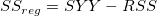 SS_{reg} = SYY- RSS