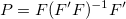 P=F(F'F)^{-1}F^{\prime }