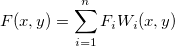 F(x,y)=\sum_{i=1}^nF_iW_i(x,y) 