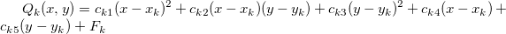 Q_k(x,y)=c_{k1}(x-x_k)^2+c_{k2}(x-x_k)(y-y_k)+c_{k3}(y-y_k)^2+c_{k4}(x-x_k)+c_{k5}(y-y_k)+F_k\,\!
