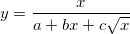 y=\frac x{a+bx+c\sqrt{x}}