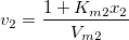 v_2=\frac{1+K_{m2}x_2}{V_{m2}}