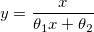 y=\frac x{\theta _1x+\theta _2}