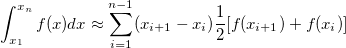 \int _{x_1}^{x_n}f(x)dx \approx \sum _{i=1}^{n-1}( x_{i+1} -x_i) \frac{1}{2}[f(x_{i+1})+f(x_i)] 