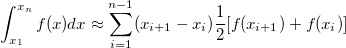 \int _{x_1}^{x_n}f(x)dx \approx \sum _{i=1}^{n-1}( x_{i+1} -x_i) \frac{1}{2}[f(x_{i+1})+f(x_i)] 