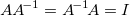 AA\!^{-1}=A\!^{-1}\!A=I\!