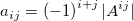 a_{ij}=\left( -1\right) ^{i+j}|A^{ij}|