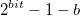 2^{bit}-1-b