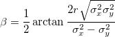 \beta =\frac 12\arctan \frac{2r\sqrt{\sigma _x^2\sigma _y^2}}{\sigma _x^2-\sigma _y^2} \beta =\frac 12\arctan \frac{2r\sqrt{\sigma _x^2\sigma _y^2}}{\sigma _x^2-\sigma _y^2}