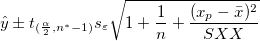\hat y\pm t_{(\frac \alpha 2,n^{*}-1)}s_\varepsilon \sqrt{1+\frac 1n+\frac{(x_p-\bar x)^2}{SXX}} \hat y\pm t_{(\frac \alpha 2,n^{*}-1)}s_\varepsilon \sqrt{1+\frac 1n+\frac{(x_p-\bar x)^2}{SXX}}