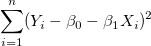 \sum_{i=1}^{n}(Y_i-\beta_0-\beta_1X_i)^2 \sum_{i=1}^{n}(Y_i-\beta_0-\beta_1X_i)^2